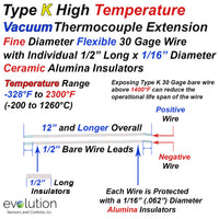 Type K High Temperature Vacuum Thermocouple Extension Cable - 30 Gage Solid Wire with 1/2” Long Individual Ceramic Insulators - 12 Inches and Longer Leads - 1/2