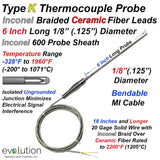 Type K Thermocouple Probe with a 6 Inch Long 1/8" Diameter Inconel 600 Sheath Ungrounded with High Temperature Inconel Overbraid on Ceramic Fiber Lead Wire
