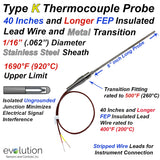 Type K Thermocouple Probe - 6 Inch Long 1/16" Diameter Stainless Steel Sheath Ungrounded and Transition to 40" Inches or up to 120" (10ft) of FEP Lead Wire with Stripped Ends