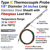 Type K Thermocouple Probe .125" Diameter - 24 Inch Long Stainless Steel Sheath Unrounded with a Transition to 40 Inches of Fiberglass Lead Wire and Stripped Ends