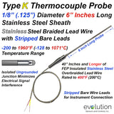 Type K Thermocouple Probe – 6-Inch Long 1/8" Diameter Stainless Steel Sheath Ungrounded with 40 Inches and Longer Stainless Steel Braid over FEP Lead Wire and Stripped Ends