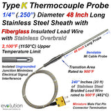 Type K Thermocouple Probe - 48 Inch Long 1/4" Diameter with Transition to 240 Inches of Stainless-Steel Over Braided Fiberglass Lead and Miniature Male  Connector