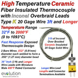 High Temperature Ceramic Fiber Insulated Thermocouple with Inconel Overbraid Leads Type K 20 Gage Wire 3 ft Long with Miniature Connector