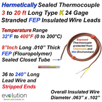 Type K Hermetically Sealed Thermocouple, Flexible Wire Design with 3 to 20ft of 24 Gage Stranded FEP Insulated Wire and Stripped Ends