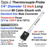 Type J Thermocouple Probe Inconel Sheath Ungrounded 1/4" Diameter 6 or 12 Inches Long with Standard Connector