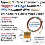 Type K Surface Thermocouple with Adhesive Patch and Custom 12 ft  Length of Rugged and Flexible 24 Gage PFA Insulated Wire with Stripped Leads