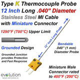 Thermocouple Sensor Type K Grounded 12" Long .040" Dia. Stainless Steel Sheath with Miniature Connector