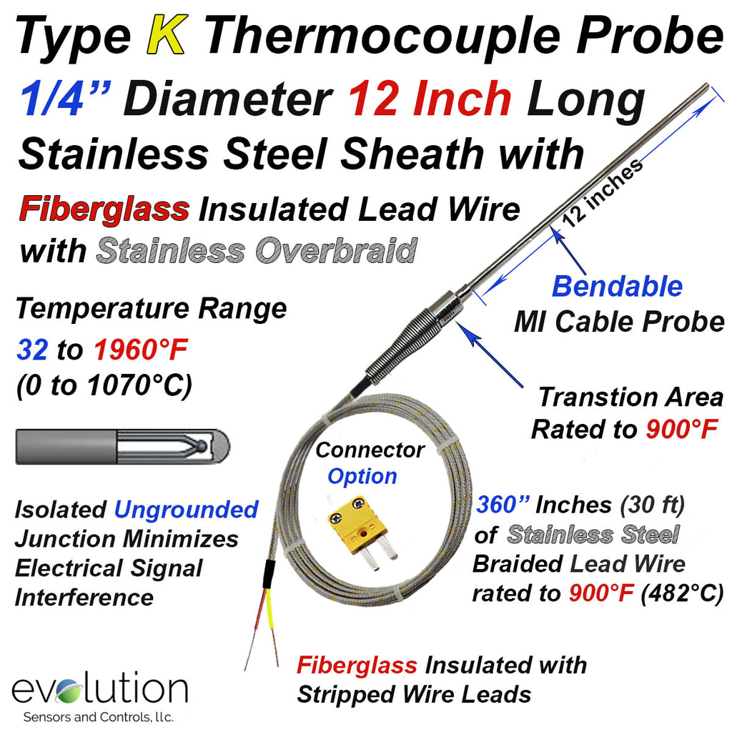 Type K Thermocouple Probe - 12 Inch Long 1/4" Diameter Stainless Steel Sheath Ungrounded with a Transition to 360 Inches of Stainless-Steel Over Braided Fiberglass Insulated Lead Wire with Stripped Leads