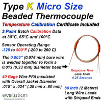 Type K  Micro Size Thermocouple with Batch Temperature Calibration Report - 80 inches of Fine Diameter 40 Gage PFA Lead Wire with Stripped Leads